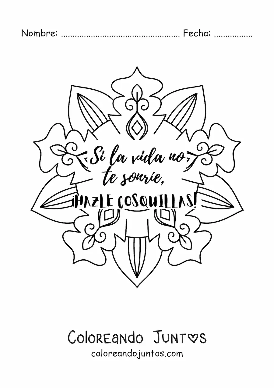 Imagen para colorear de un mandala con la frase si la vida te sonríe, hazle cosquillas