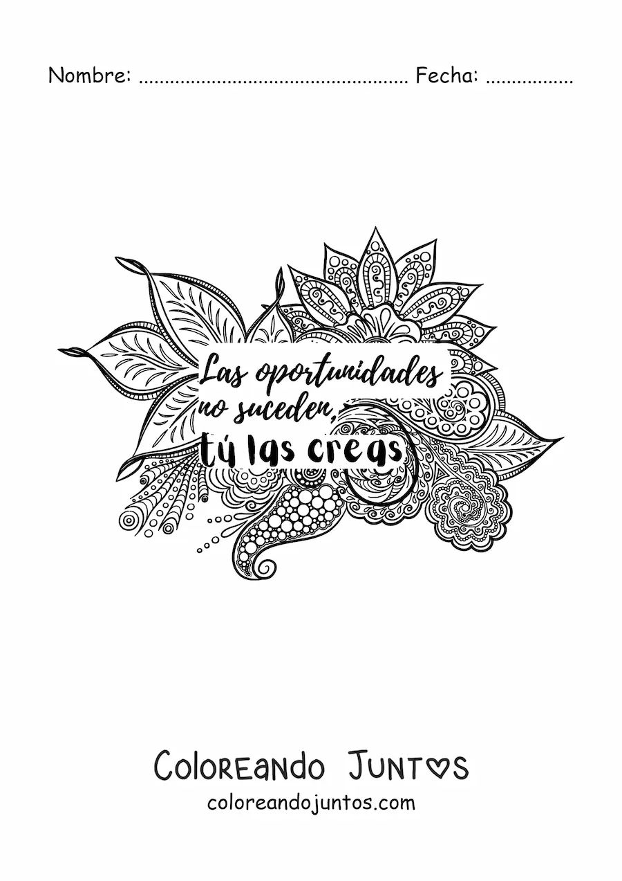 Imagen para colorear de un mandala con la frase las oportunidades no suceden, tú las creas
