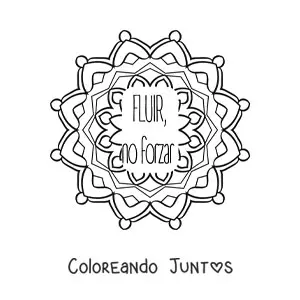 Imagen para colorear de un mandala con la frase fluir, no forzar